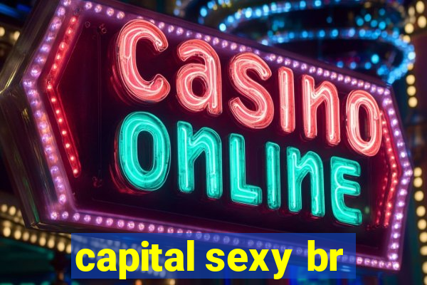 capital sexy br